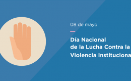08 de Mayo: Día Nacional de la Lucha Contra la Violencia Institucional